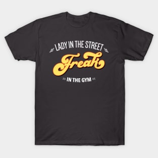 Lady In The Street Freak In the Gym Fitness Quote T-Shirt